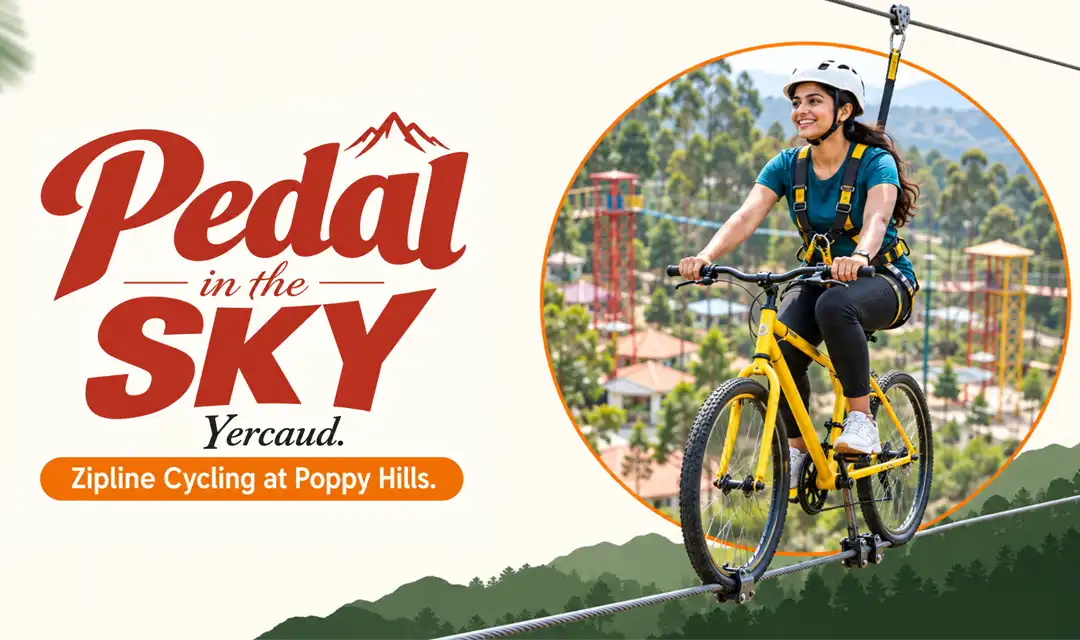  Pedal in the Sky: Zipline Cycling Adventure at Poppy Hills, Yercaud